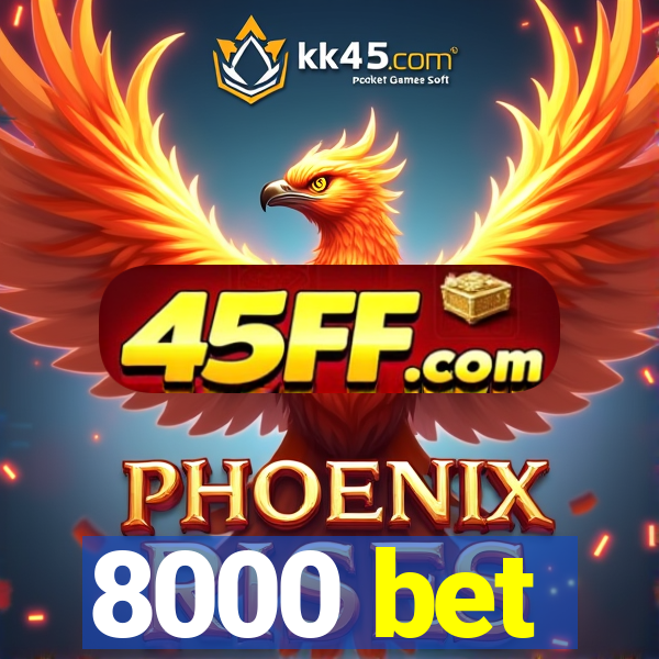 8000 bet